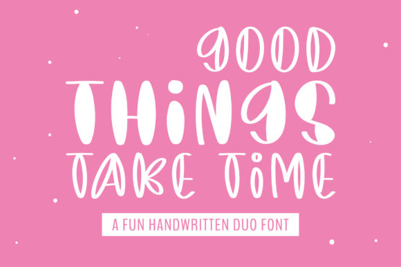 Good Things Take Time: A Handwritten Font for Branding